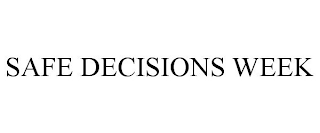 SAFE DECISIONS WEEK