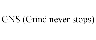 GNS (GRIND NEVER STOPS)