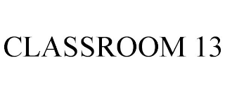CLASSROOM 13