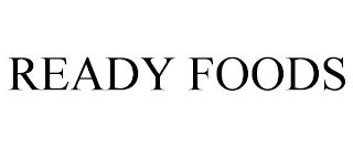 READY FOODS