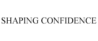 SHAPING CONFIDENCE