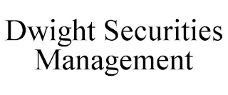 DWIGHT SECURITIES MANAGEMENT