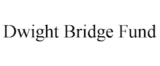 DWIGHT BRIDGE FUND