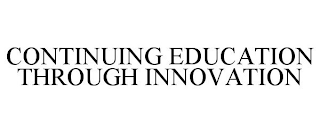 CONTINUING EDUCATION THROUGH INNOVATION