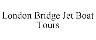 LONDON BRIDGE JET BOAT TOURS