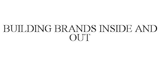 BUILDING BRANDS INSIDE AND OUT