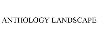 ANTHOLOGY LANDSCAPE