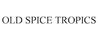 OLD SPICE TROPICS