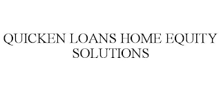 QUICKEN LOANS HOME EQUITY SOLUTIONS