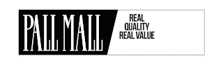 PALL MALL REAL QUALITY REAL VALUE