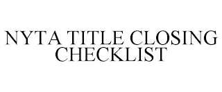 NYTA TITLE CLOSING CHECKLIST