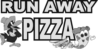 RUN AWAY PIZZA