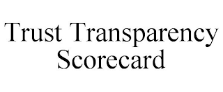 TRUST TRANSPARENCY SCORECARD