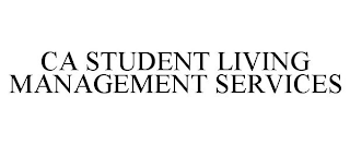 CA STUDENT LIVING MANAGEMENT SERVICES