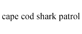CAPE COD SHARK PATROL
