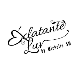 ÉCLATANTE LUV BY MICHELLE SM