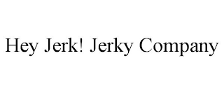 HEY JERK! JERKY COMPANY