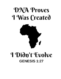 DNA PROVES I WAS CREATED I DIDN'T EVOLVE GENESIS 1:27