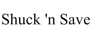 SHUCK 'N SAVE