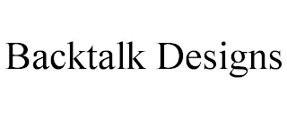 BACKTALK DESIGNS