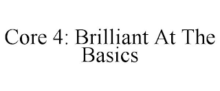 CORE 4: BRILLIANT AT THE BASICS