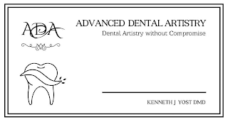 ADVANCED DENTAL ARTISTRY ADA KENNETH J YOST DMD DENTAL ARTISTRY WITHOUT COMPROMISE