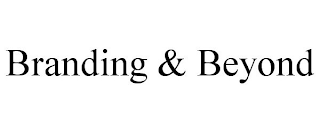 BRANDING & BEYOND
