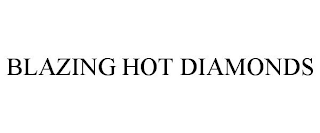 BLAZING HOT DIAMONDS