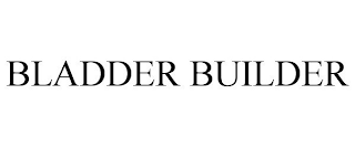 BLADDER BUILDER