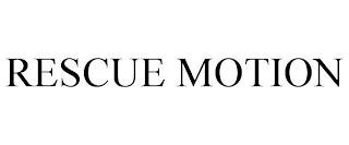 RESCUE MOTION