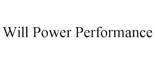 WILL POWER PERFORMANCE