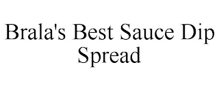 BRALA'S BEST SAUCE DIP SPREAD