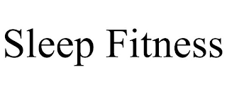 SLEEP FITNESS