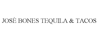 JOSÈ BONES TEQUILA & TACOS