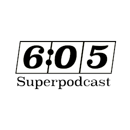 6:05 SUPERPODCAST