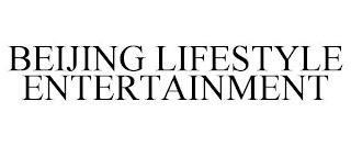 BEIJING LIFESTYLE ENTERTAINMENT