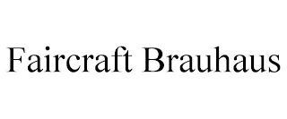 FAIRCRAFT BRAUHAUS