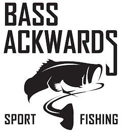 BASS ACKWARDS SPORT FISHING