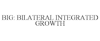 BIG: BILATERAL INTEGRATED GROWTH