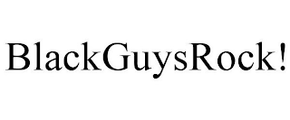 BLACKGUYSROCK!