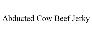 ABDUCTED COW BEEF JERKY