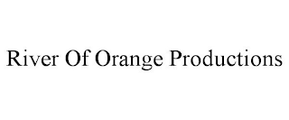 RIVER OF ORANGE PRODUCTIONS