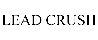 LEAD CRUSH