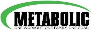 METABOLIC. ONE WORKOUT. ONE FAMILY. ONE GOAL.