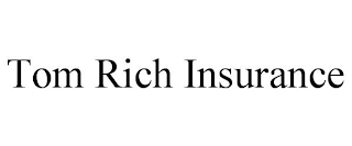 TOM RICH INSURANCE