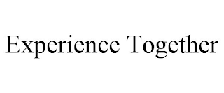 EXPERIENCE TOGETHER