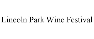 LINCOLN PARK WINE FESTIVAL