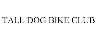 TALL DOG BIKE CLUB