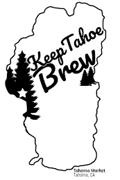 KEEP TAHOE BREW TAHOMA MARKET TAHOMA, CA