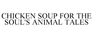 CHICKEN SOUP FOR THE SOUL'S ANIMAL TALES